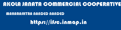 AKOLA JANATA COMMERCIAL COOPERATIVE BANK  MAHARASHTRA NANDED NANDED   ifsc code